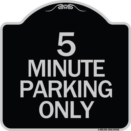 SIGNMISSION 5 Minute Parking Only Heavy-Gauge Aluminum Architectural Sign, 18" x 18", BS-1818-24416 A-DES-BS-1818-24416